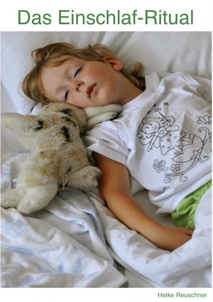 Einschlafprobleme Kind ab 3 Jahre erfolgreich beheben / mithilfe des Einschlaf Rituals als eBook