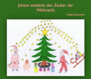 Die Weihnachtsgeschichte für Kinder - Johann entdeckt den Zauber der Weihnacht / Herz - berührend schön